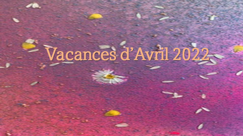 Vacances d'Avril 2022